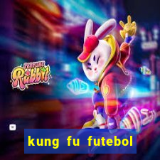 kung fu futebol clube dublado online